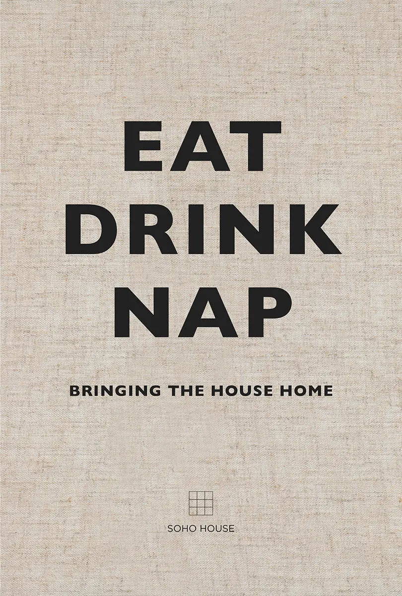 Eat Drink Nap - Bringing the House Home af Soho House New Mags